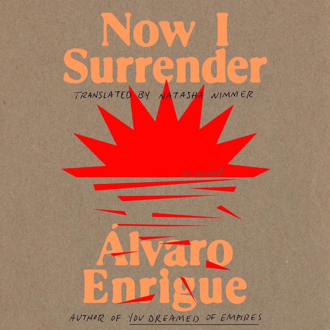 View audiobook of Now I Surrender by Álvaro Enrigue