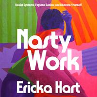 View audiobook of Nasty Work by Ericka Hart