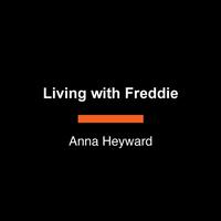 View audiobook of Living with Freddie by Anna Heyward