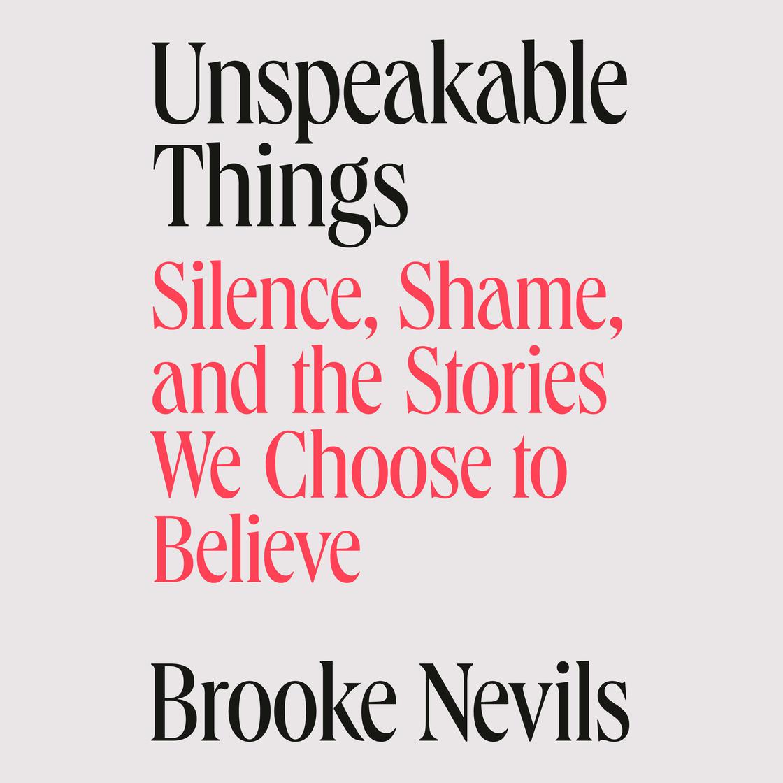 View audiobook of Unspeakable Things by Brooke Nevils