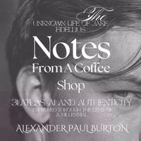 View audiobook of The Unknown Life of Jake Fidellius: Notes From A Coffee Shop - Abridged by Alexander Paul Burton
