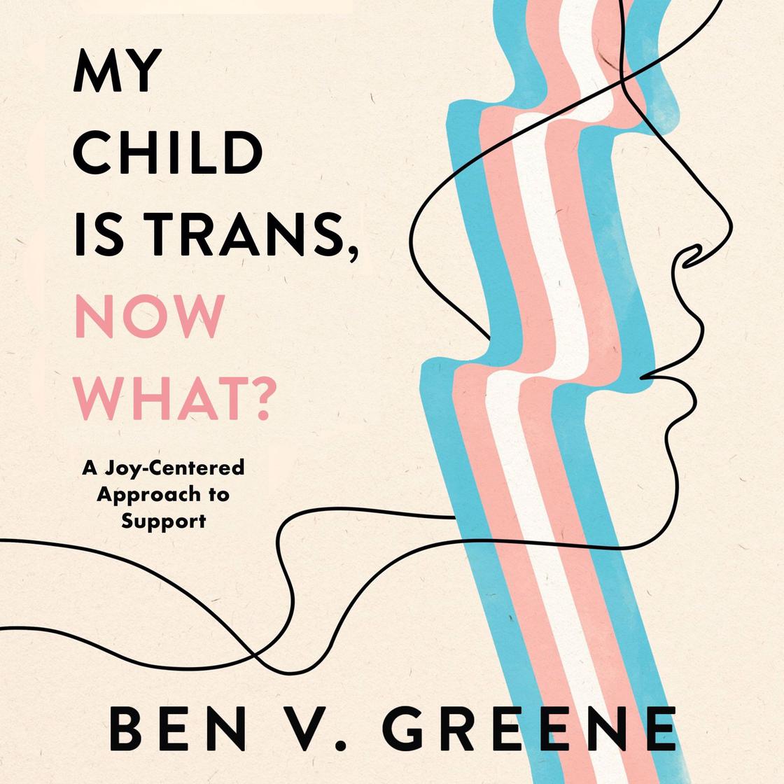 View audiobook of My Child is Trans, Now What? by Ben V. Greene