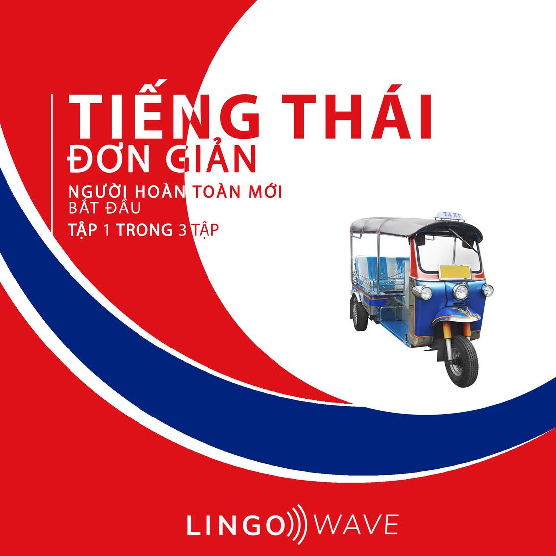 View audiobook of Tiếng Thái đơn giản - Người hoàn toàn mới bắt đầu  - Tập 1 trong 3 tập by Lingo Wave