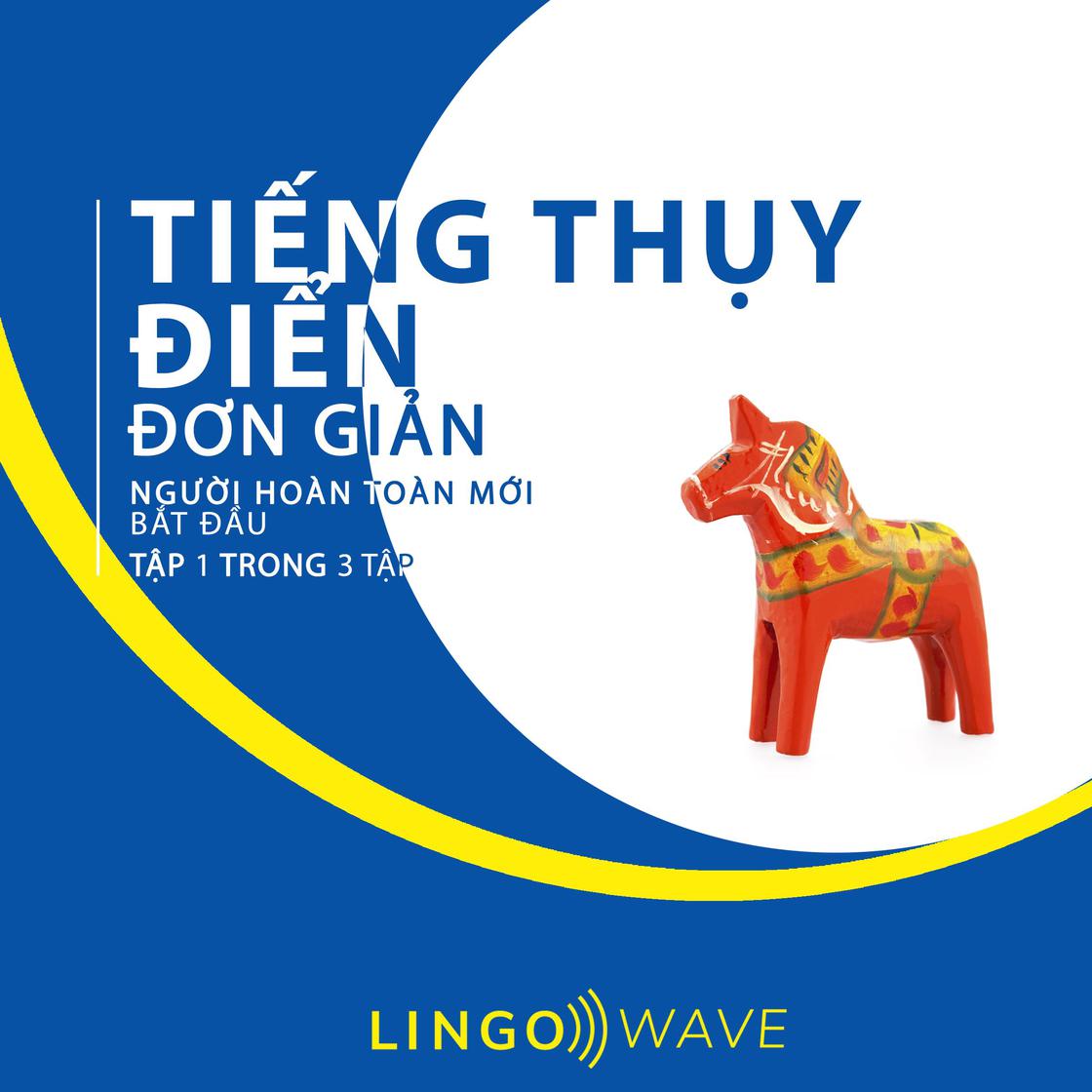 View audiobook of Tiếng Thụy Điển đơn giản - Người hoàn toàn mới bắt đầu  - Tập 1 trong 3 tập by Lingo Wave