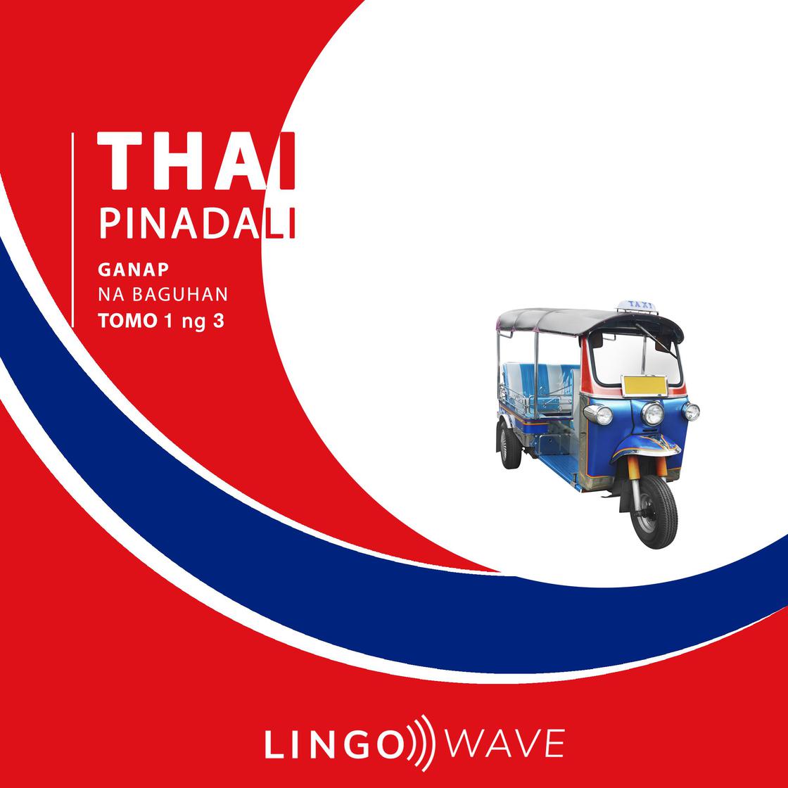 View audiobook of Thai Pinadali - Ganap na Baguhan - Tomo 1 ng 3 by Lingo Wave