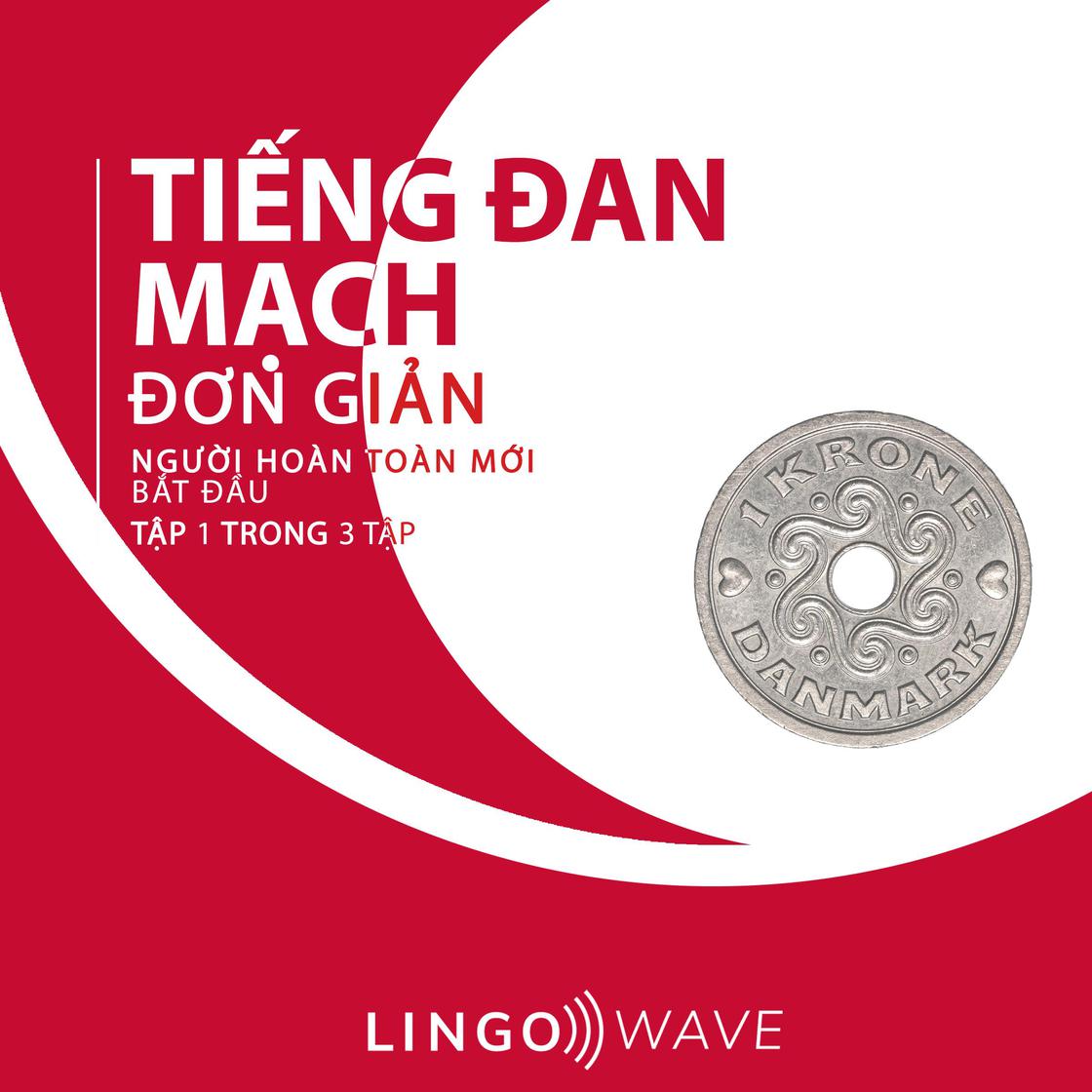 View audiobook of Tiếng Đan Mạch đơn giản - Người hoàn toàn mới bắt đầu  - Tập 1 trong 3 tập by Lingo Wave