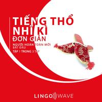 View audiobook of Tiếng Thổ Nhĩ Kì đơn giản - Người hoàn toàn mới bắt đầu  - Tập 1 trong 3 tập by Lingo Wave