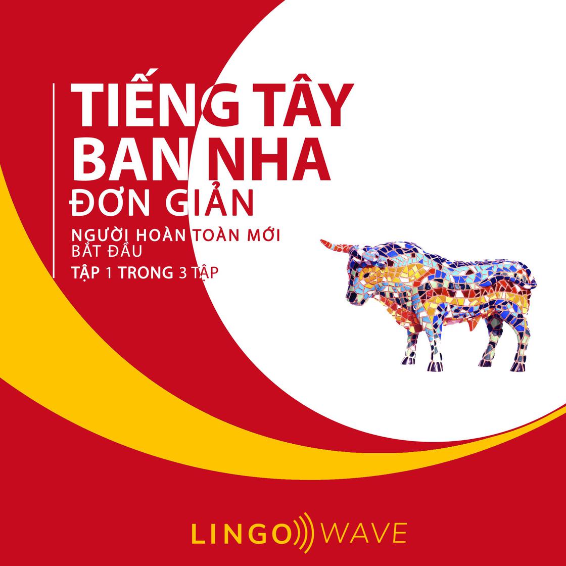 View audiobook of Tiếng Tây Ban Nha đơn giản - Người hoàn toàn mới bắt đầu  - Tập 1 trong 3 tập by Lingo Wave