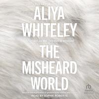 View audiobook of The Misheard World by Aliya Whiteley