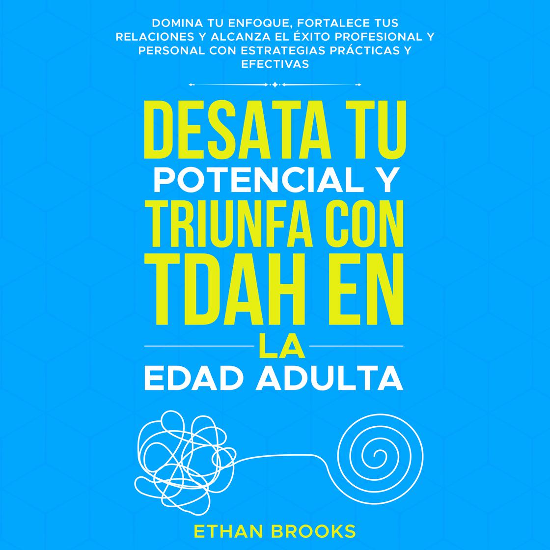 View audiobook of Desata tu potencial y triunfa con TDAH en la edad adulta by Ethan  Brooks 