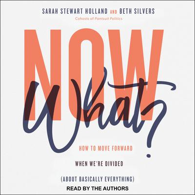 Now What? by Sarah Stewart Holland & Beth Silvers