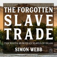 View audiobook of The Forgotten Slave Trade by Simon Webb