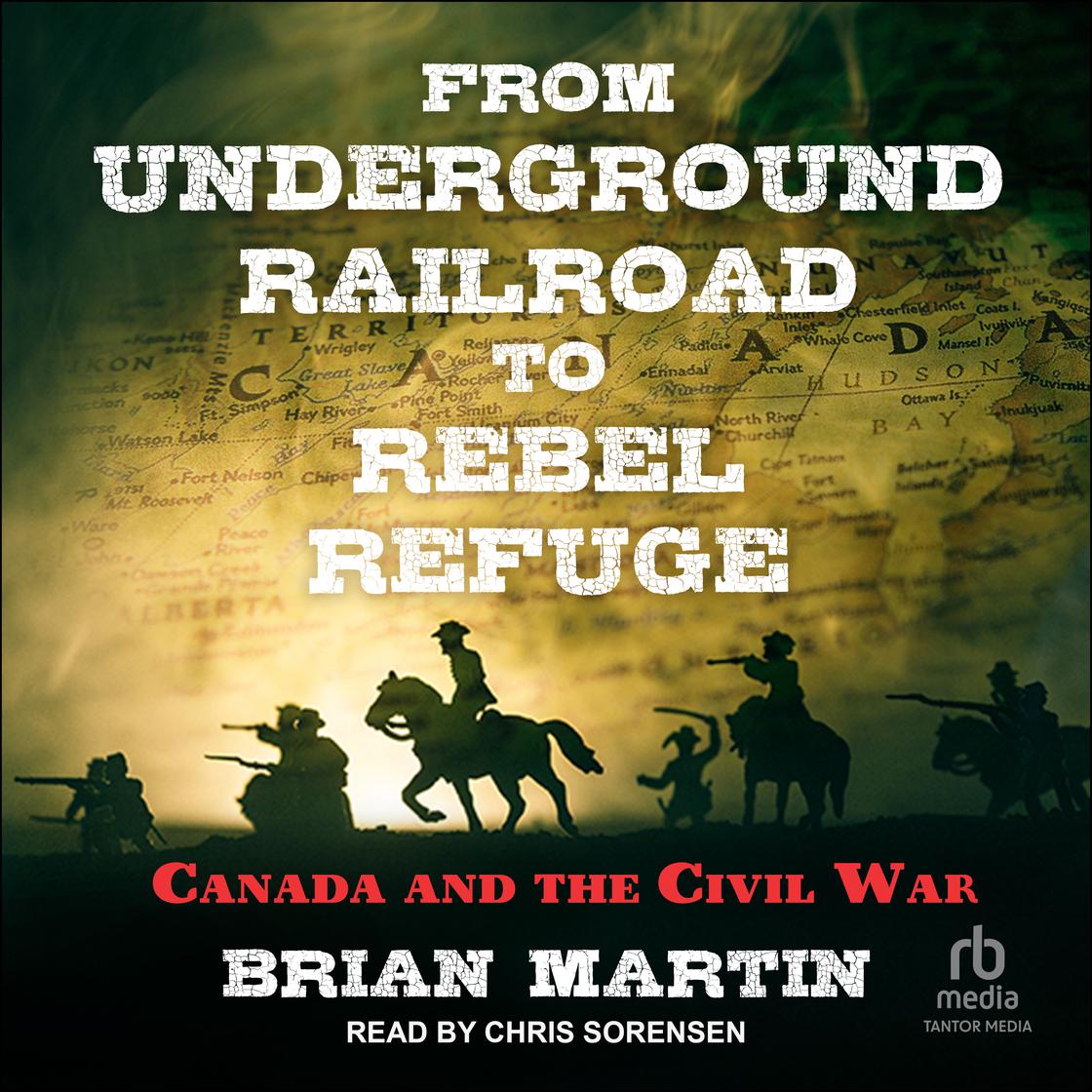 View audiobook of From Underground Railroad to Rebel Refuge by Brian Martin