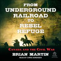 View audiobook of From Underground Railroad to Rebel Refuge by Brian Martin