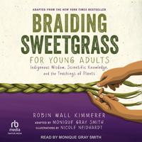 View audiobook of Braiding Sweetgrass for Young Adults by Robin Wall Kimmerer