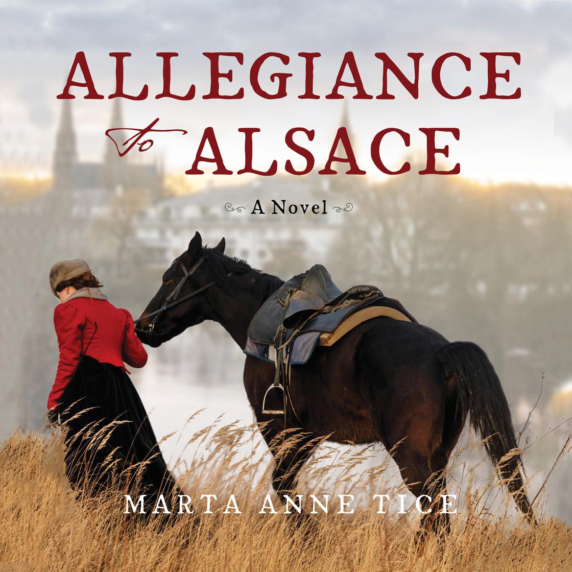 Allegiance to Alsace by Marta Anne Tice
