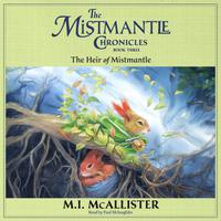 View audiobook of The Heir of Mistmantle by M. I. McAllister
