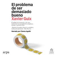 View audiobook of El problema de ser demasiado bueno "The Problem With Being Too Good" by Xavier Guix