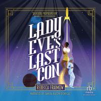 View audiobook of Lady Eve's Last Con by Rebecca Fraimow