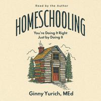 View audiobook of Homeschooling by Ginny Yurich, MEd