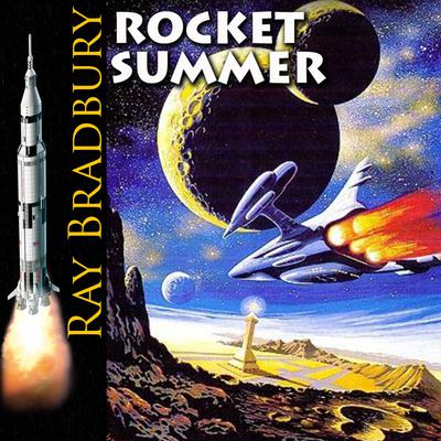 Rocket Summer by Ray Bradbury Narrated by Peter Coates Audiobook