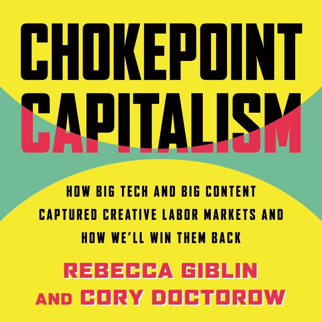 Chokepoint Capitalism by Rebecca Giblin & Cory Doctorow