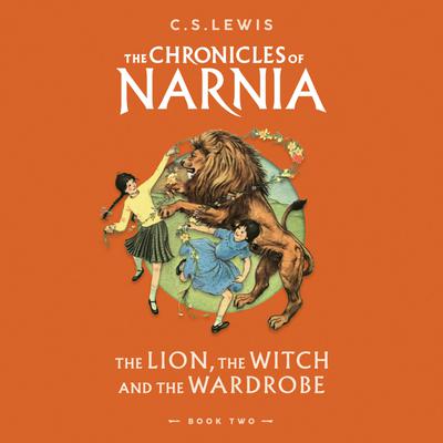 The Lion, the Witch and the Wardrobe by C. S. Lewis Narrated by