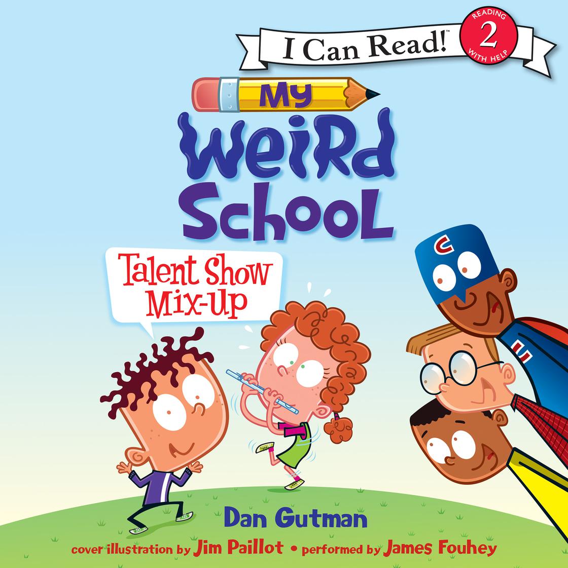 My Weird School: Talent Show Mix-Up by Dan Gutman