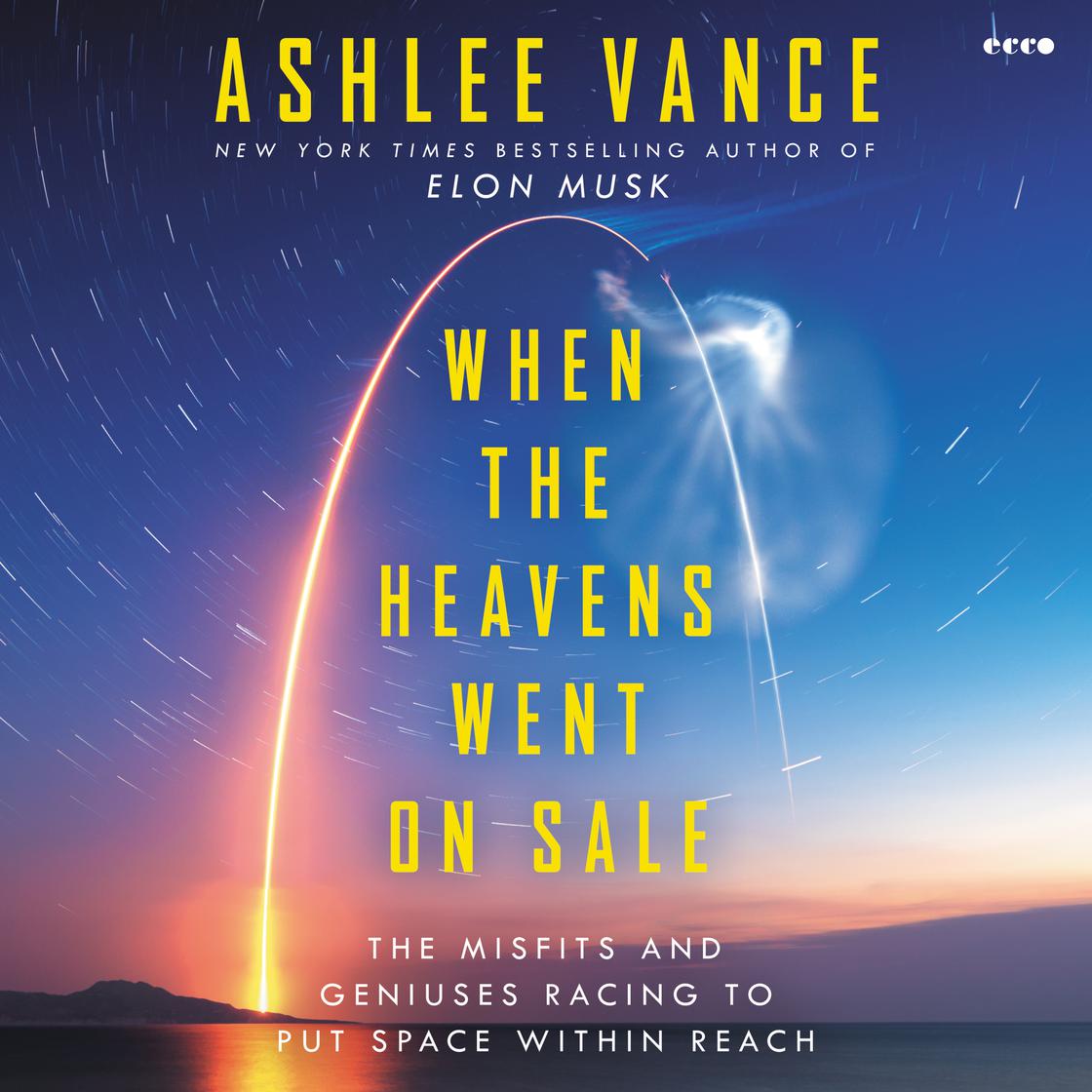 When the Heavens Went on Sale by Ashlee Vance