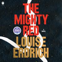 View audiobook of The Mighty Red by Louise Erdrich