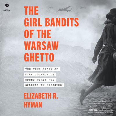 The Girl Bandits of the Warsaw Ghetto