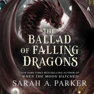 View audiobook of The Ballad of Falling Dragons by Sarah A. Parker