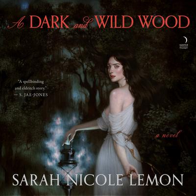 View audiobook of A Dark and Wild Wood by Sarah Nicole Lemon