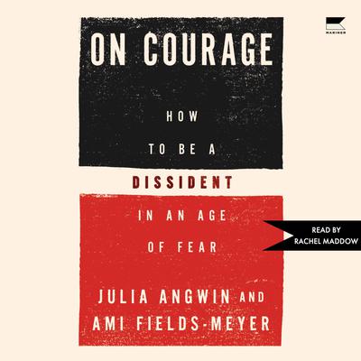 View audiobook of On Courage by Julia Angwin & Ami Fields-Meyer