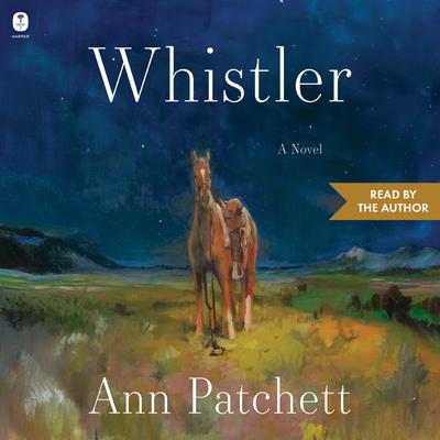 View audiobook of Whistler by Ann Patchett