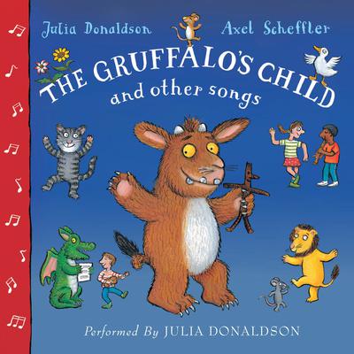 The Gruffalo's Child Song and Other Songs by Julia Donaldson