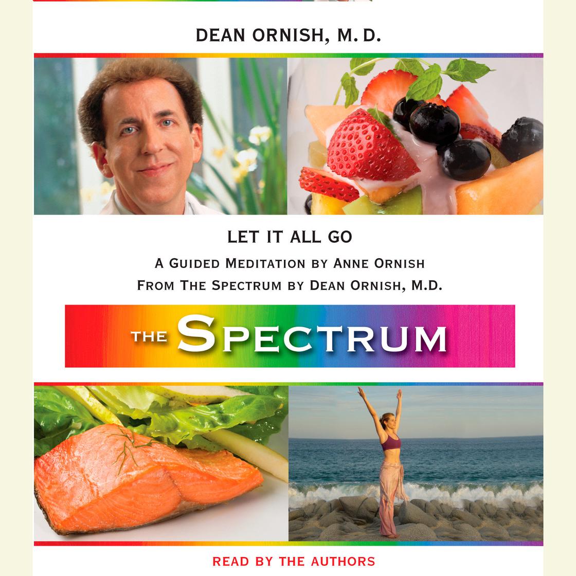 Let It All Go by Dean Ornish, M.D. & Anne Ornish