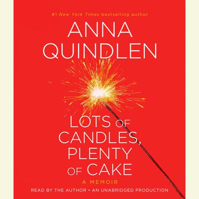 View audiobook of Lots of Candles, Plenty of Cake by Anna Quindlen