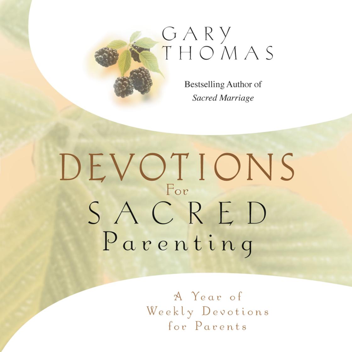 Devotions for Sacred Parenting by Gary  Thomas