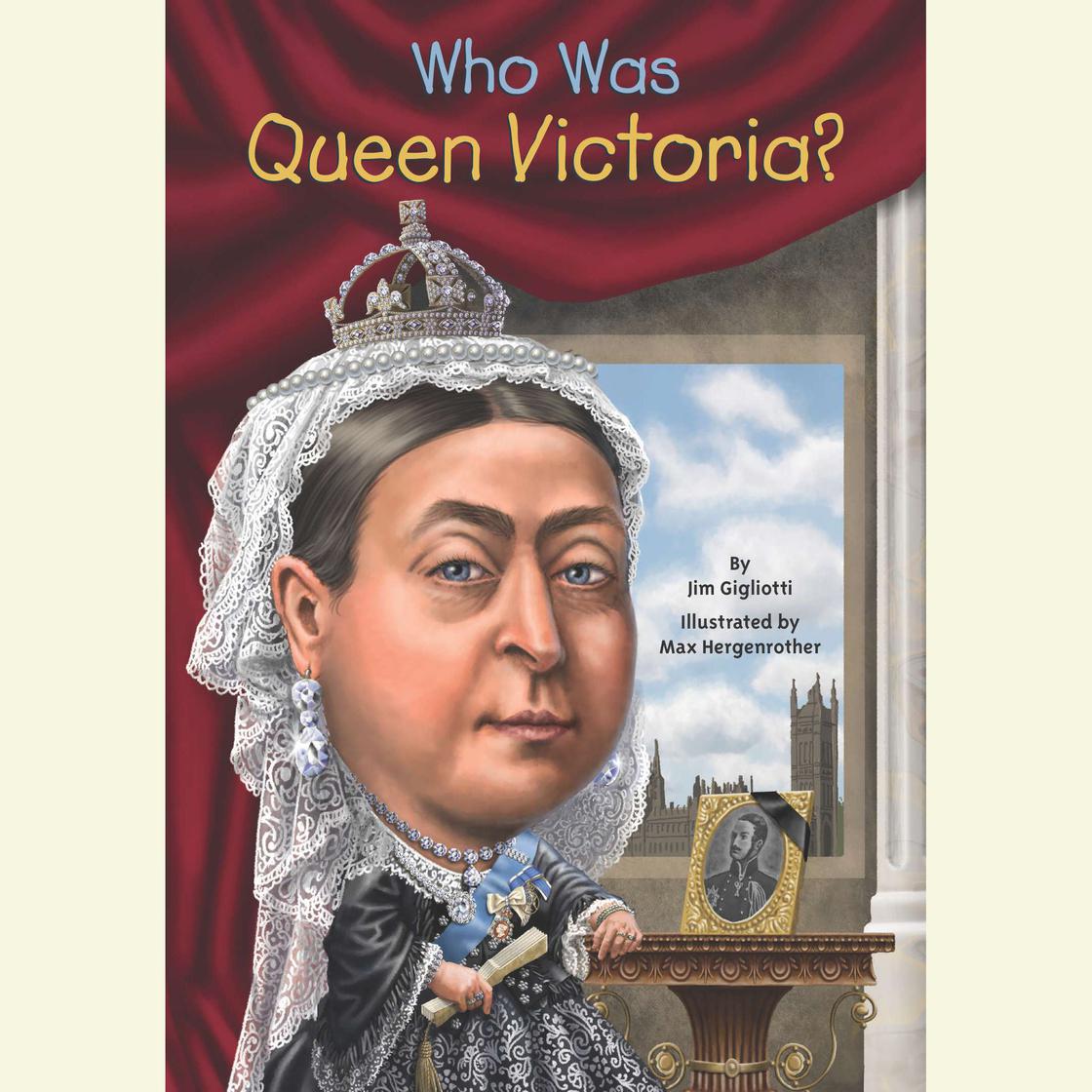 Who Was Queen Victoria? by Jim Gigliotti