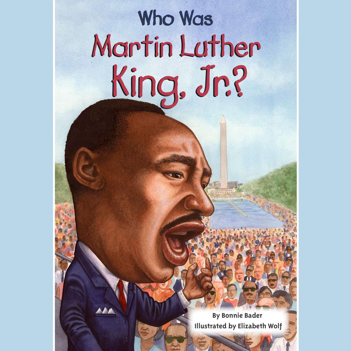 Who Was Martin Luther King, Jr.? by Bonnie Bader