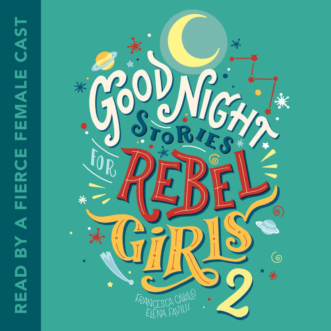 Good Night Stories for Rebel Girls 2 by Francesca Cavallo & Elena Favilli