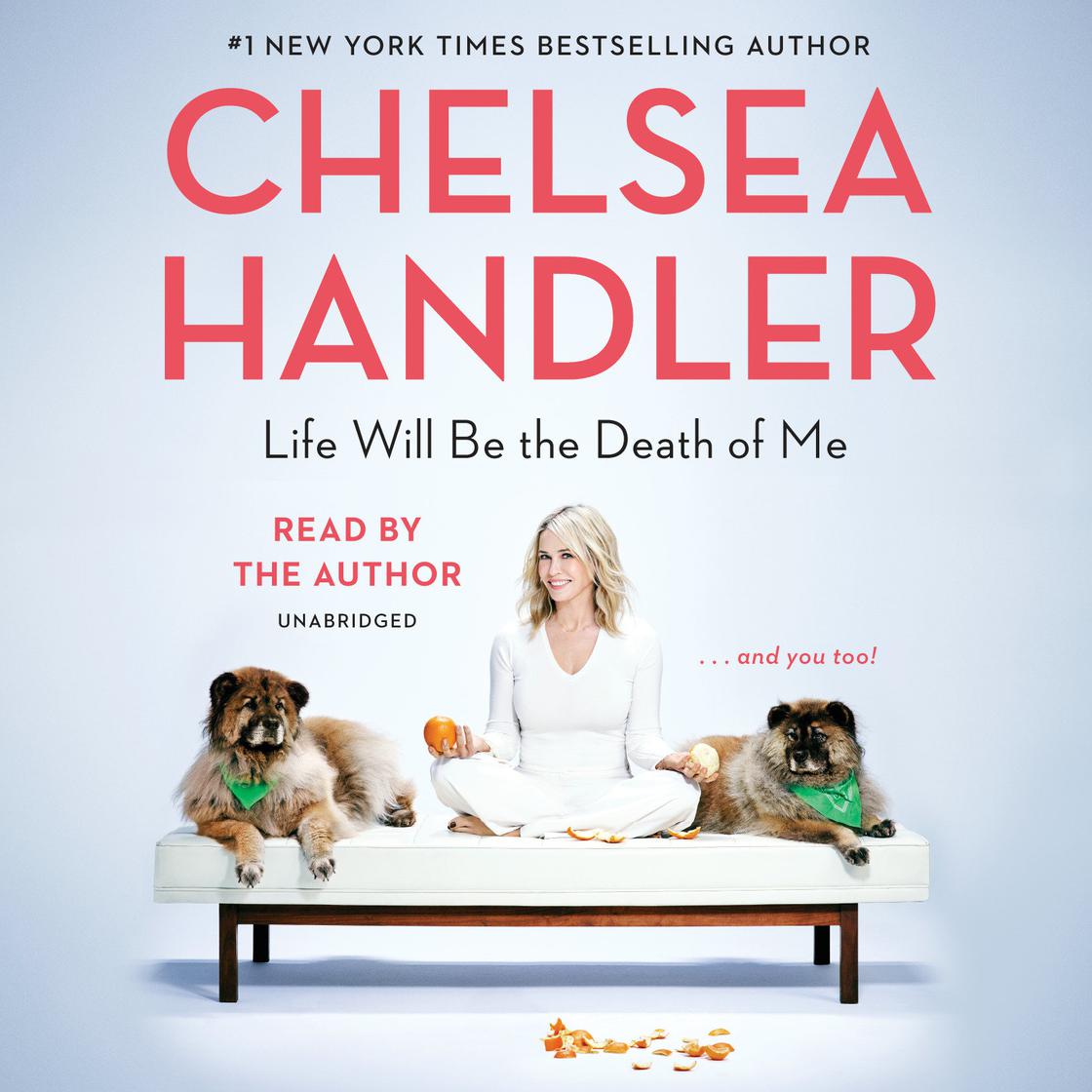 Life Will Be the Death of Me by Chelsea Handler