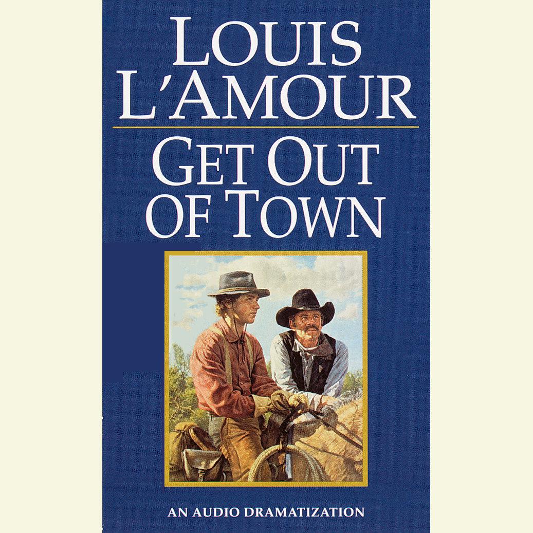 Get Out of Town - Abridged by Louis L'Amour