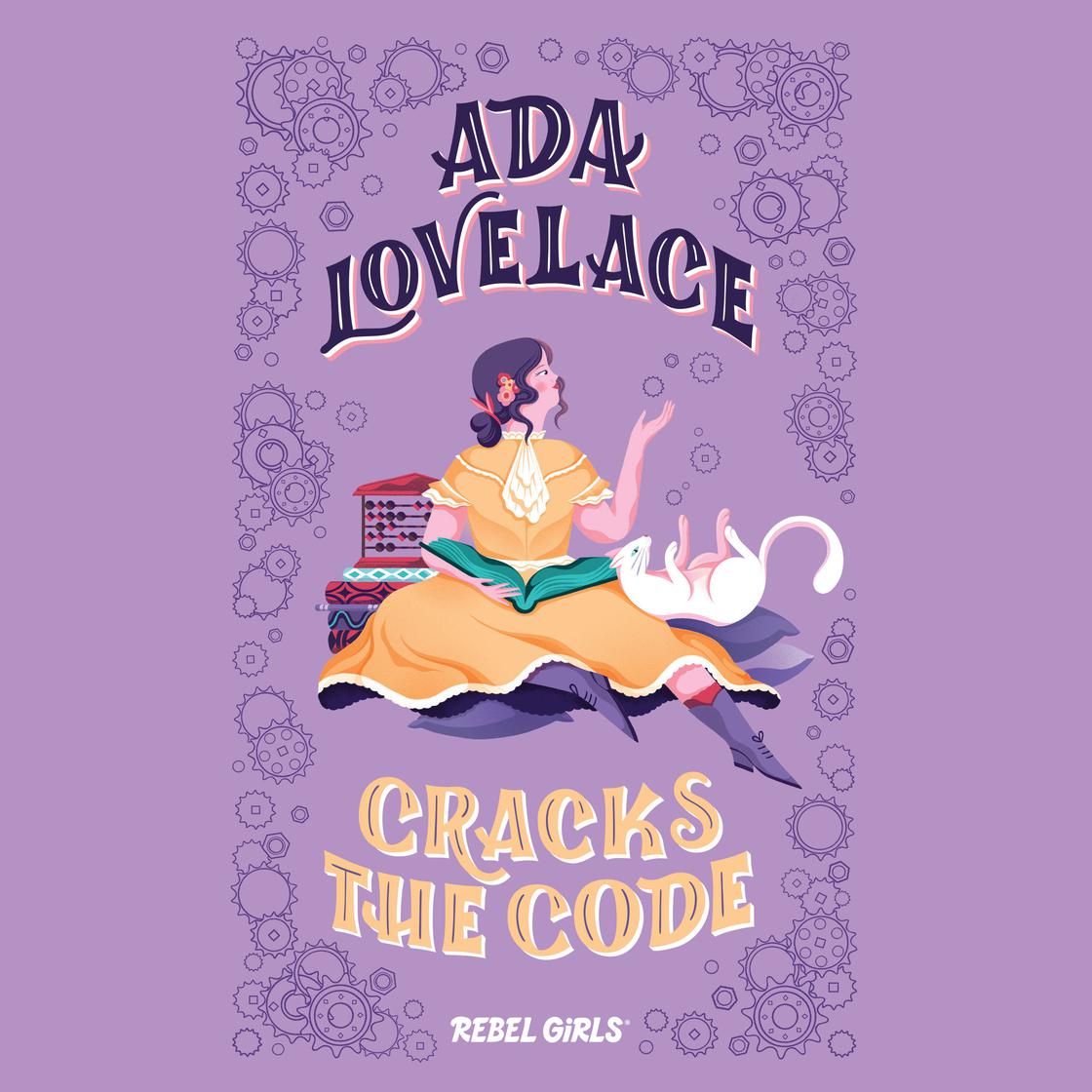 Ada Lovelace Cracks the Code by Rebel Girls