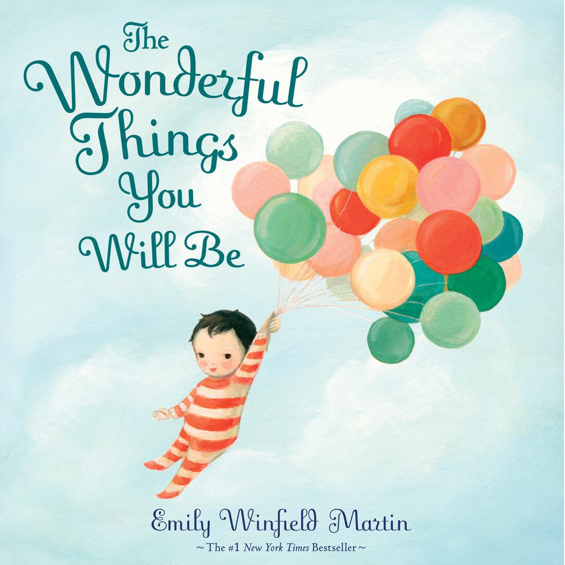 The Wonderful Things You Will Be by Emily Winfield Martin