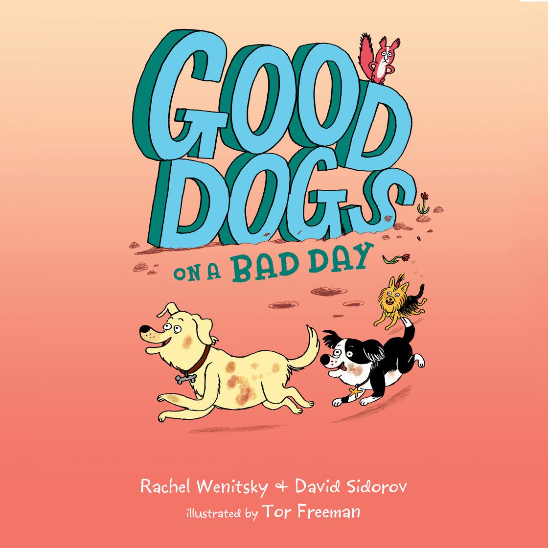 Good Dogs on a Bad Day by Rachel Wenitsky & David Sidorov