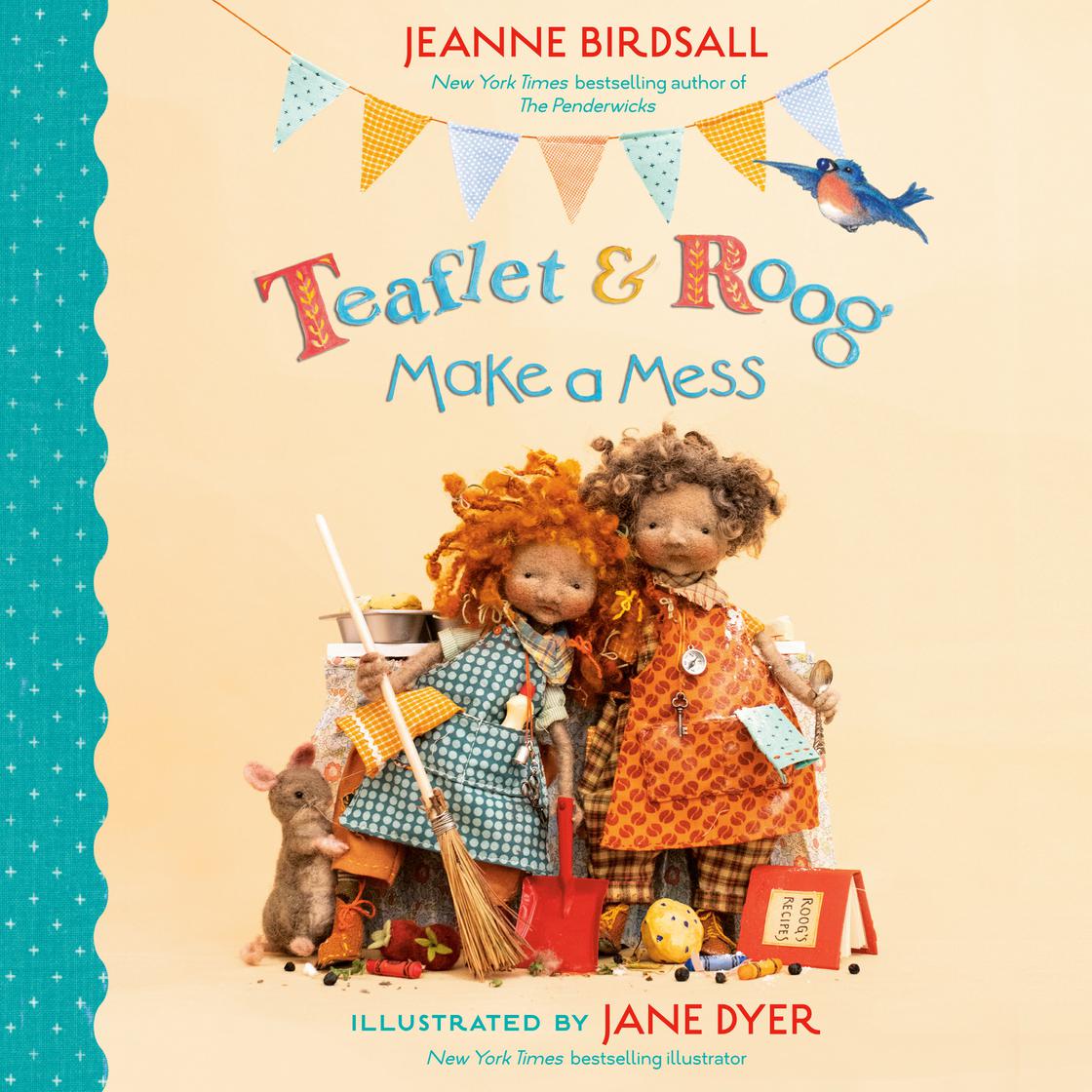 Teaflet and Roog Make a Mess by Jeanne Birdsall