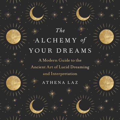 The Alchemy of Your Dreams