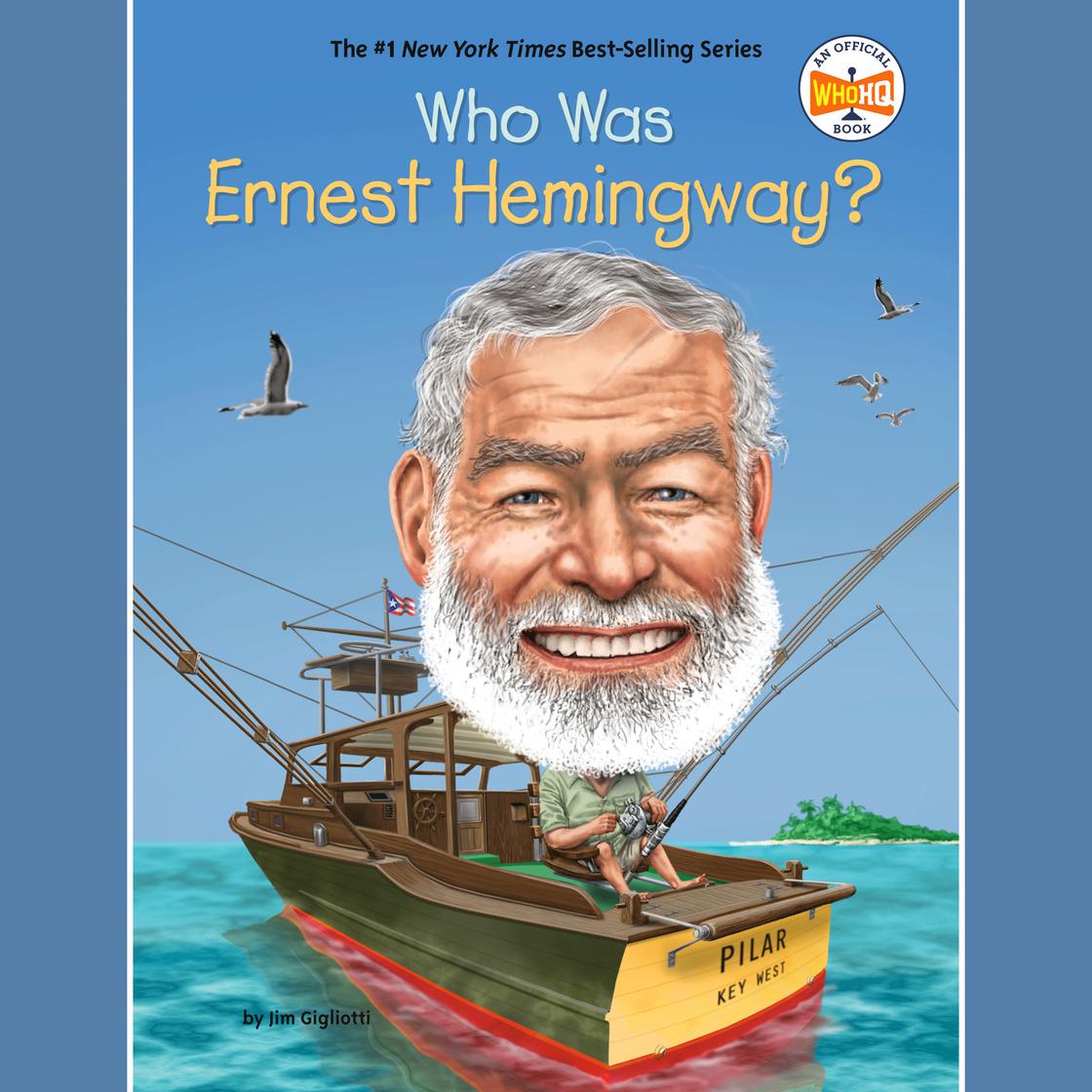 Who Was Ernest Hemingway? by Jim Gigliotti & Who HQ